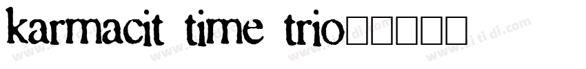 karmacit time trio:字体转换